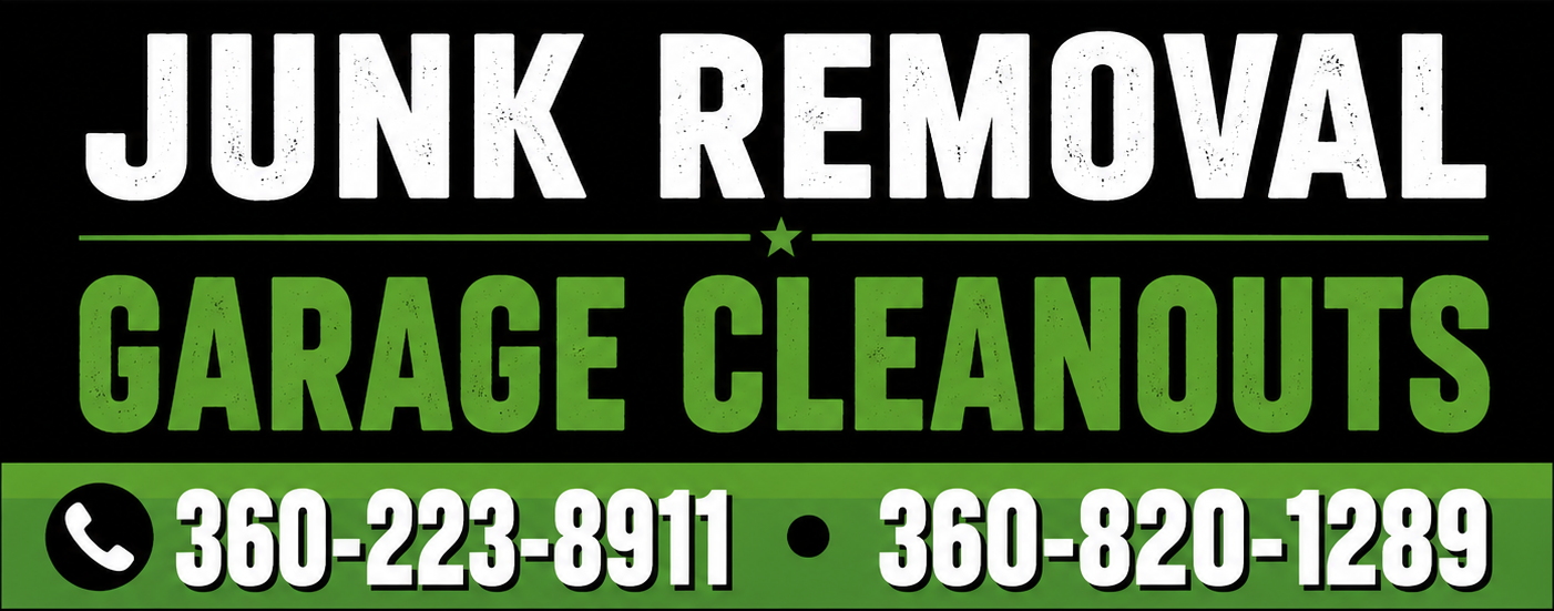 Junk removal and garage cleanouts. Call 360-223-8911 or 360-820-1289.